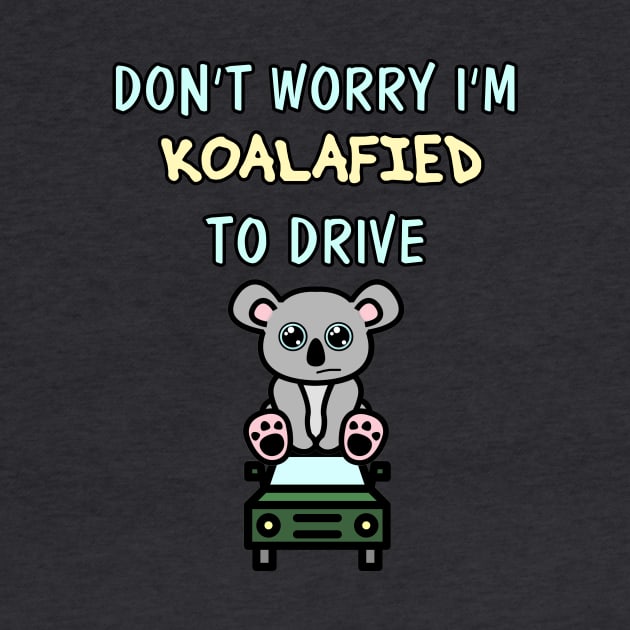 Don't Worry I'm Koalafied to Drive by chimpcountry